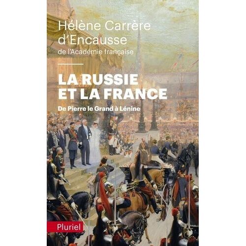 La Russie Et La France - De Pierre Le Grand À Lénine