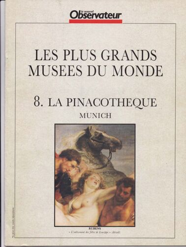 Le Nouvel Observateur. Les Plus Grands Musees Du Monde. N° 8. La Piunacothèque De Munich