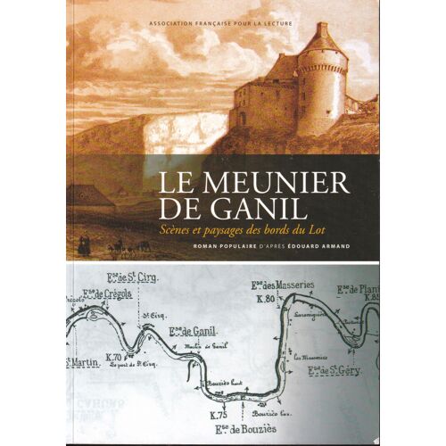 "Le Meunier De Ganil, Scènes Et Paysages Des Bords Du Lot", Édouard Armand, Afl, 2011