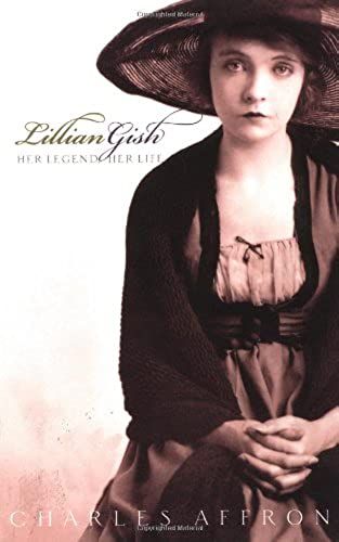 Lillian Gish: Her Legend, Her Life