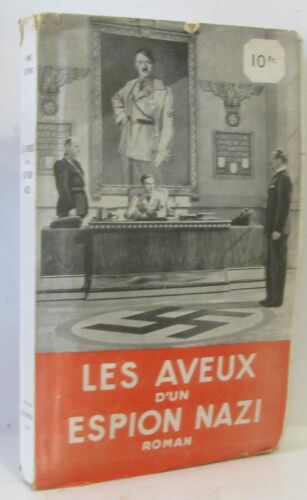 Les Aveux D'Un Espion Nazi: Roman Tire Du Film Avec Edward G. Robinson Et Francis Lederer, George Sanders, Paul Lukas, Henry O'Neill. Mise En Scene D'Anatole Litvak. Un Production Warner Bros -F...