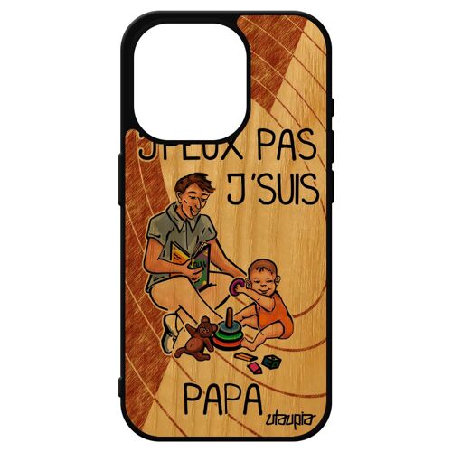 Coque Bois Veritable J'peux Pas J'suis Papa Pour Iphone 15 Pro Silicone Enfant Cadeau Fete Des Peres Jpeux Je Personnalisé Bd