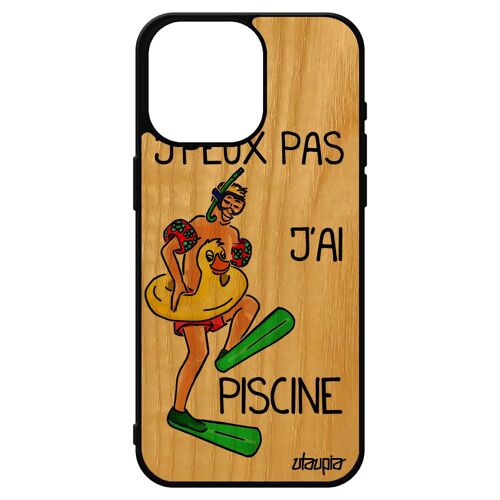 Coque Bois Iphone 15 Pro Max Silicone J'peux Pas J'ai Piscine Etui Rigide Texte Case Drole Comique Humoristique Natation Sport