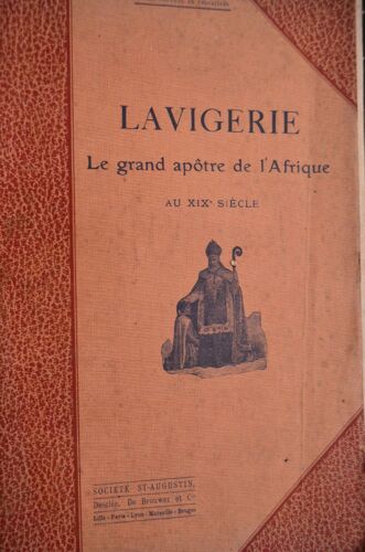 Lavigerie, Le Grand Apôtre De L'afrique Au Xixe Siècle