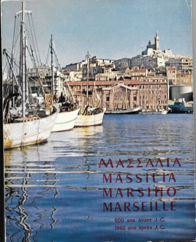 Massalia Massilia Marsillo Marseille 600 Avant Jc 1962 Apres Jc
