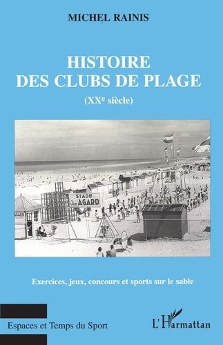 Histoire Des Clubs De Plage Au Xxe Siècle - Exercices, Jeux, Concours Et Sports Sur Le Sable
