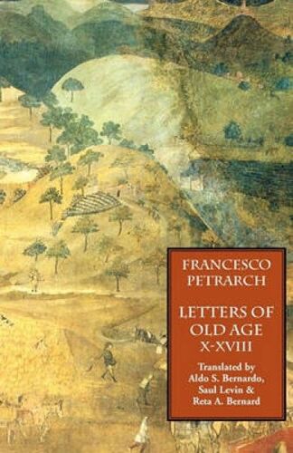 Letters Of Old Age (Rerum Senilium Libri) Volume 2, Books X-Xviii
