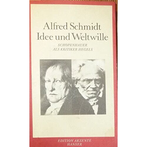 Idee Und Weltwille: Schopenhauer Als Kritiker Hegels (Edition Akzente)