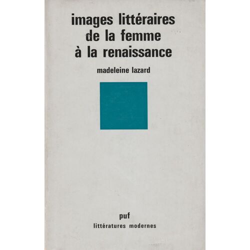 Images Littéraires De La Femme À La Renaissance.