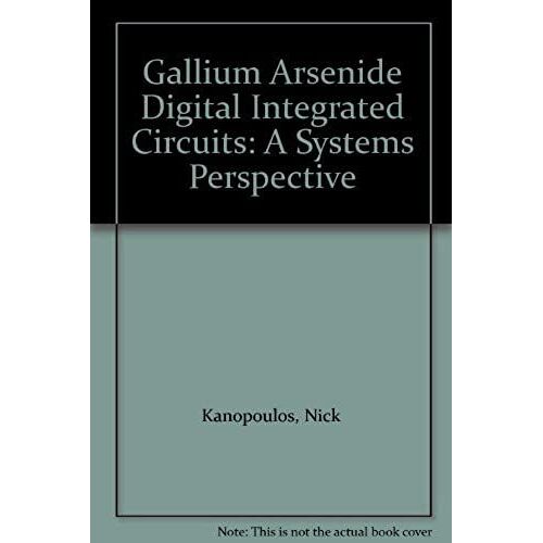 Gallium Arsenide Digital Integrated Circuits: A Systems Perspective