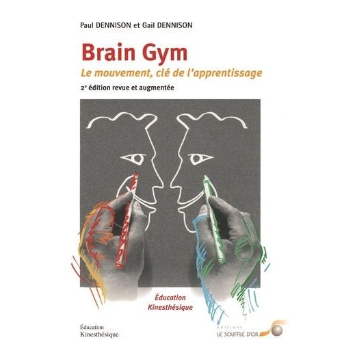 Brain Gym - Le Mouvement : Clé De L'apprentissage