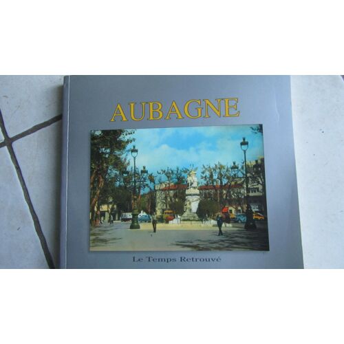 Aubagne Le Temps Retrouvé; Dominique Berthout