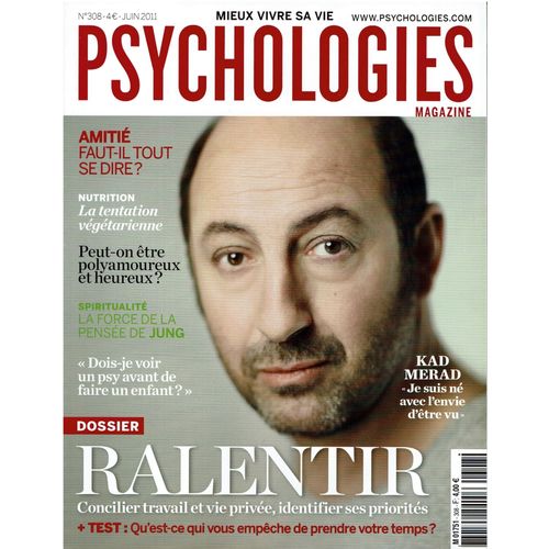 Psychologies Magazine N° 308 - Ralentir - Amitié : Faut-Il Tout Se Dire ? -Tétine Et Tais-Toi ! - Pouvons-Nous Tous Devenir Fous ? -La Force De La Pensée De Jung -Demain, Tous Végétariens ? -Kad Merad