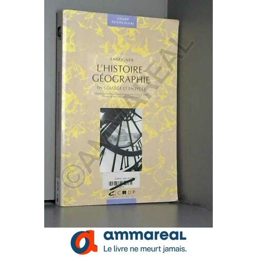 Enseigner L'histoire-Géographie En Collège Et En Lycée