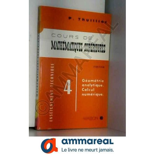 Cours De Mathématiques Supérieures Tome 4 - Géométrie Analytique, Calcul Numérique