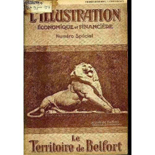 L Illustration Économique Et Financière Numéro Spécial - Le Territoire De Belfort, La Figure De Belfort, Le Département Du Territoire, Quelques Mots Sur Le Passé Et L Avenir Du Territoire De Belfort(...)