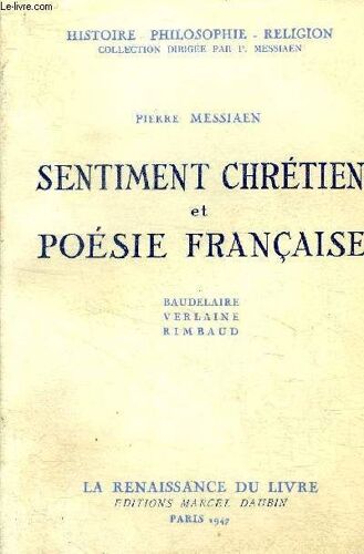 Sentiment Chrétien Et Poésie Française Baudelaire Verlaine Rimbaud. Collection Histoire -Philosophie - Religion.