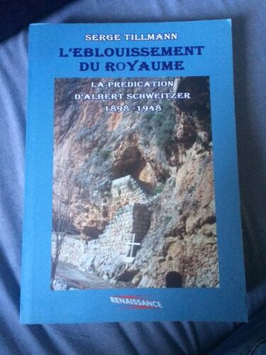 L'éblouissement Du Royaume - La Prédication D'albert Schweitzer