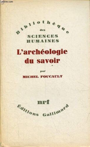 L Archéologie Du Savoir - Collection Bibliothèque Des Sciences Humaines.