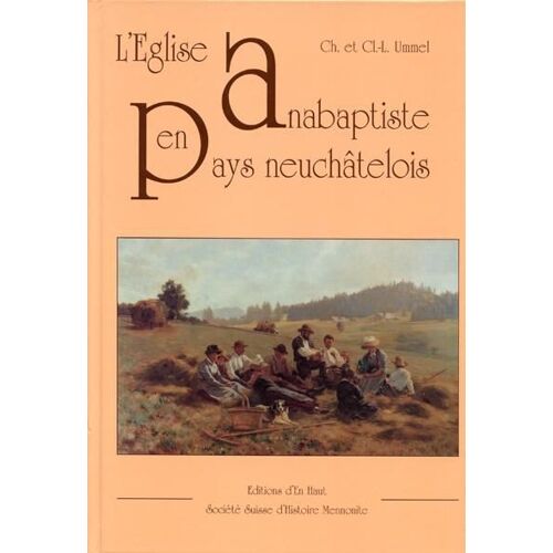 L'église Anabaptiste En Pays Neuchâtelois De Ch. Cl.L. Ummel 1994