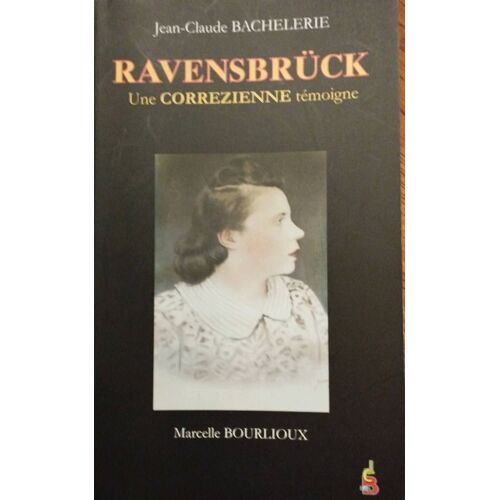 Jean Claude Bachelerie Ravensbruck Une Correzienne Temoigne