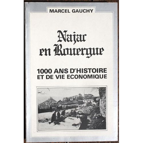 Najac En Rouergue. 1000 Ans D'Histoire Et De Vie Économique