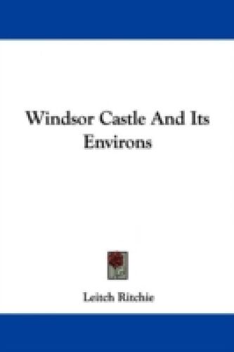 Windsor Castle And Its Environs