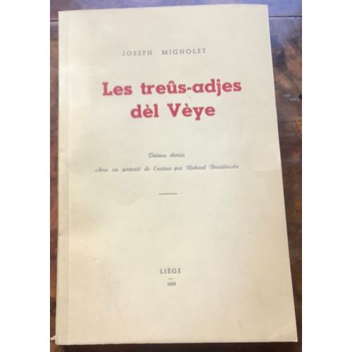 Les Treus-Adjes Del Veye - Poèmes Choisis De Joseph Mignolet