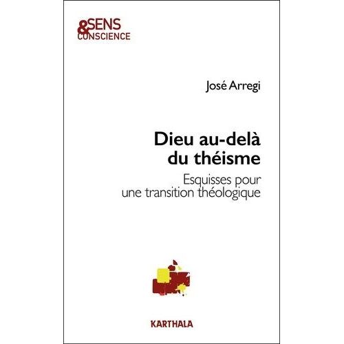 Dieu Au-Delà Du Théisme - Esquisses Pour Une Transition Théologique