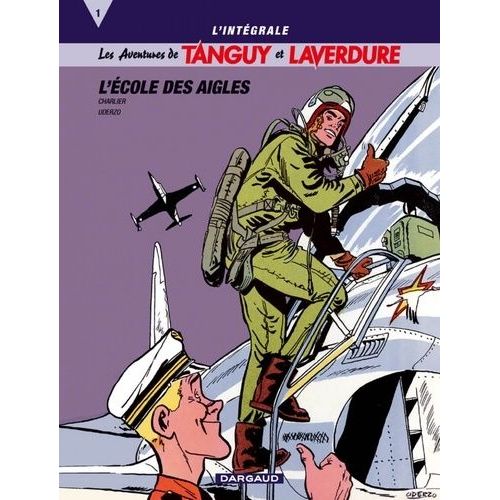 Tanguy Et Laverdure L'intégrale Tome 1 - L'ecole Des Aigles