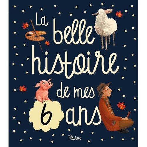 La Belle Histoire De Mes 6 Ans