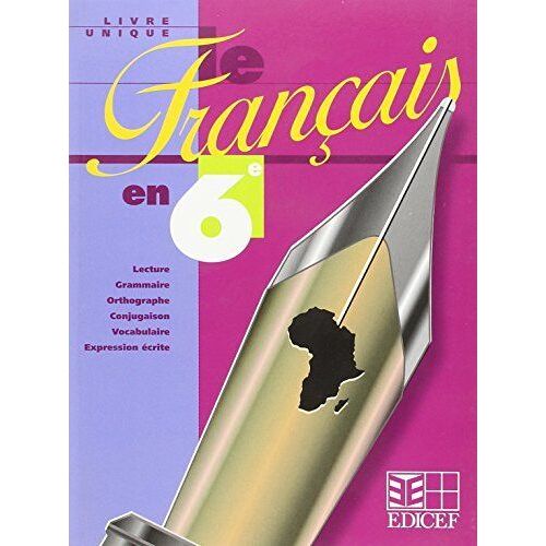 Le Français En 6e - Livre Unique, Lecture, Grammaire, Orthographe, Conjugaison, Vocabulaire, Expression Écrite