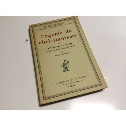 L' Agonie Du Christianisme. Traduit Du Texte Espagnol Inédit Par Jean Cassou