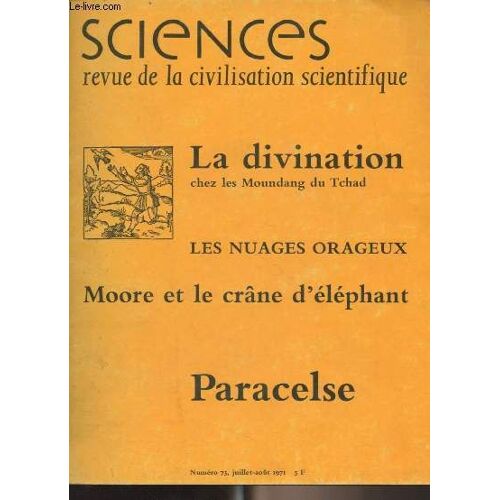 Sciences, Revue De La Civilisation Scientifique - N°73 Juillet-Août 1971 - Notes Et Propos - La Métamorphose Des Calyptrées - Alfred Adler Et Andras Zempléni : La Divination Chez Les Moundang Du Tchad(...)