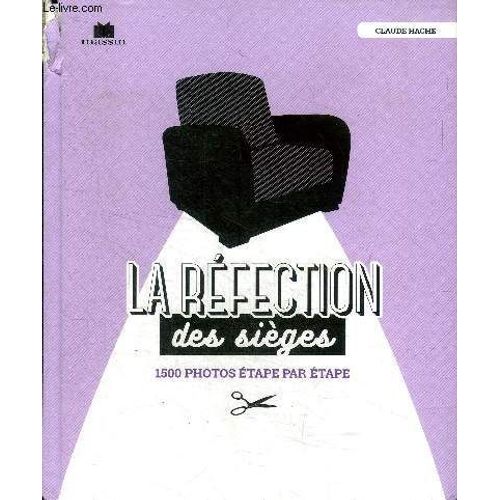 La Réfection Des Sièges 1500 Photos Étape Par Étape