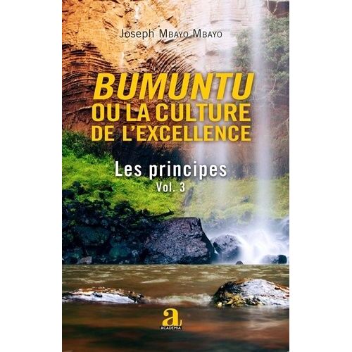 Bumuntu Ou La Culture De L'excellence - Volume 3, Les Principes