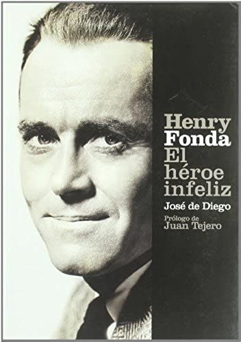 Henry Fonda: El Heroe Infeliz/ The Unhappy Hero