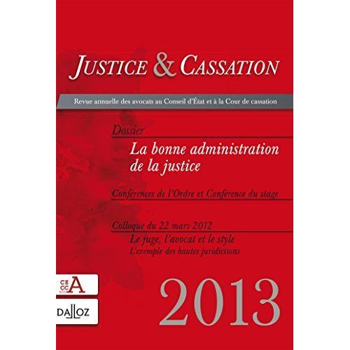 Justice & Cassation 2013 - La Bonne Administration De La Justice