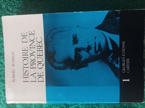 Robert Rumilly Histoire De La Province De Quebec 1 Georges Etienne Cartier