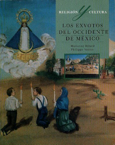 Religión Y Cultura : Los Exvotos Del Occidente De México