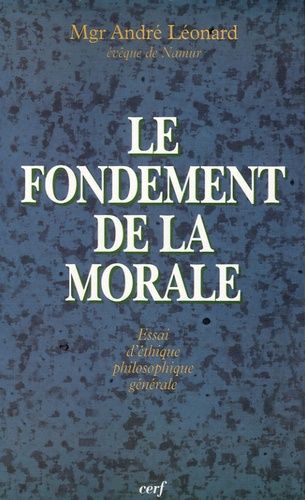 Le Fondement De La Morale - Essai D'éthique Philosophique Générale