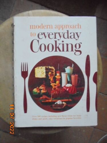 Modern Approach To Everyday Cooking : Over 500 Recipes Including New Flavor Twists For Basic Dishes And Quick, Easy Variations For Popular Favorites