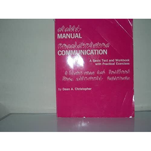 Manual Communication: A Basic Text And Workbook With Practical Exercises