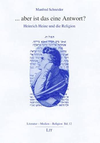 ...Aber Ist Das Eine Antwort?: Heinrich Heine Und Die Religion