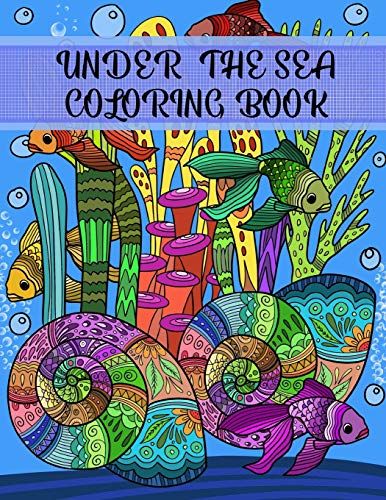 Under The Sea Coloring Book: Adult Coloring Fun, Stress Relief Relaxation And Escape
