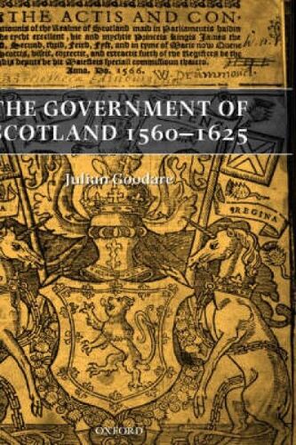 The Government Of Scotland 1560-1625