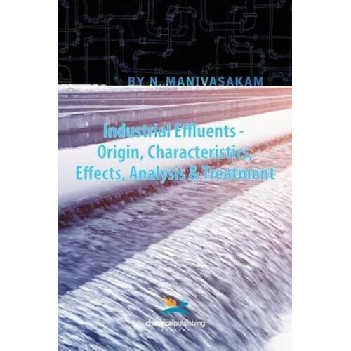 Industrial Effluents - Origin, Characteristics, Effects, Analysis & Treatment