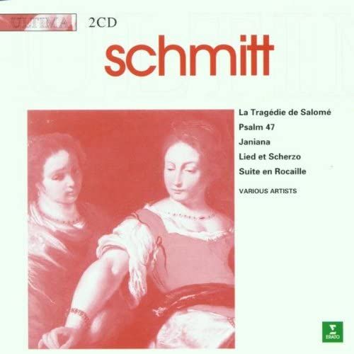 Schmitt: La Tragédie De Salomé / Psalm 47 / Janiana / Suite En Rocaille / Lied Et Scherzo