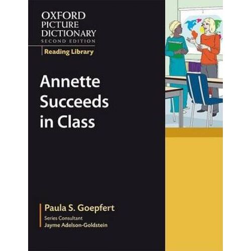Oxford Picture Dictionary Reading Library: Annette Succeeds In Class