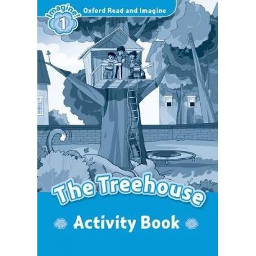 Oxford Read And Imagine: Level 1: The Treehouse